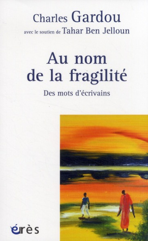 Au nom de la fragilité. Des mots d'écrivains