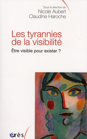 Les tyrannies de la visibilité.. Etre visible pour exister ?