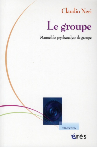 Le groupe. Manuel de psychanalyse de groupe