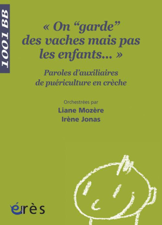 On "garde" des vaches mais pas les enfants... Paroles d'auxiliaires de puériculture en crèche
