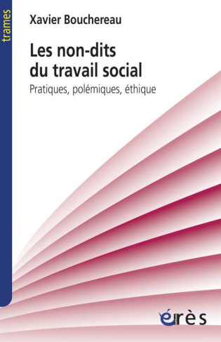 Les non-dits du travail social. Pratiques, polémiques, éthique