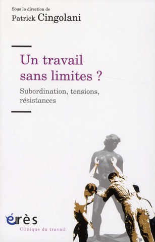 Un travail sans limites ? Subordination, tensions, résistances