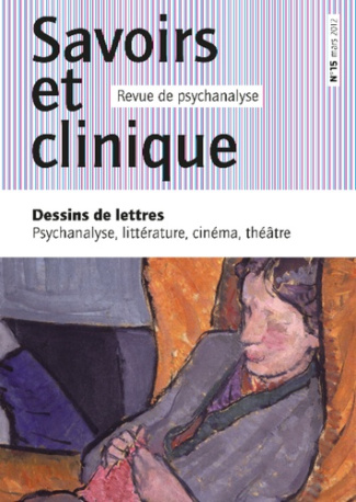 Savoirs et clinique N° 15, Mars 2012 : Dessins de lettres. Psychanalyse, littérature, cinéma, théâtr