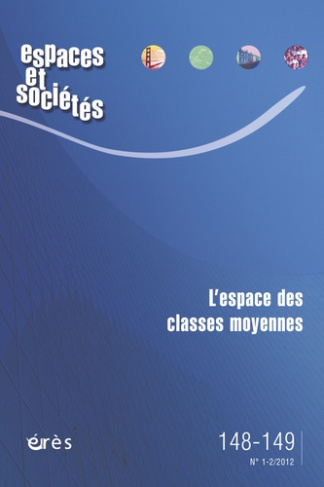 Espaces et sociétés N° 148-149, Mars 2012 : L'espace des classes moyennes