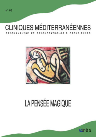 Cliniques méditerranéennes N° 85, 2012 : La pensée magique