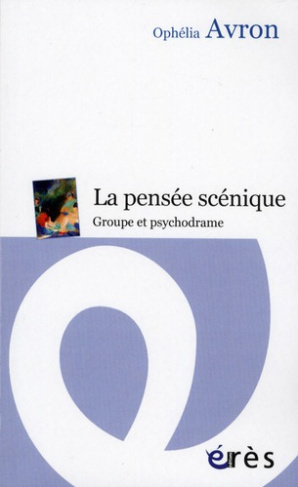 La pensée scénique. Groupe et psychodrame