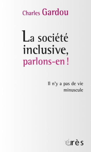 La société inclusive, parlons-en ! Il n'y a pas de vie minuscule
