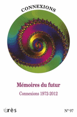 Connexions N° 98 : Mémoires du futur. Connexions 1972-2012