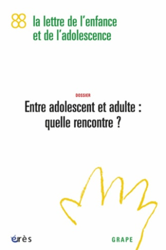 La lettre de l'enfance et de l'adolescence N° 88 : Entre adolescent et adulte : quelle rencontre ?