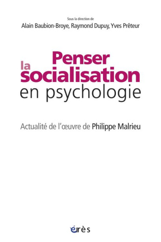 Penser la socialisation en psychologie. Actualité de l'oeuvre de Philippe Malrieu