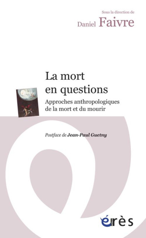 La mort en questions. Approches anthropologiques de la mort et du mourir