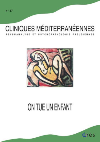 Cliniques méditerranéennes N° 87, 2013 : On tue un enfant