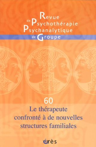 Revue de psychothérapie psychanalytique de groupe N° 60/2013 : Le thérapeute confronté à de nouvelle