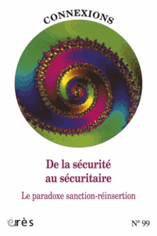 Connexions N° 99 : De la sécurité au sécuritaire. Le paradoxe sanction-réinsertion