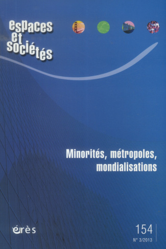 Espaces et sociétés N° 154, Septembre 2013 : Minorités, métropoles, mondialisations