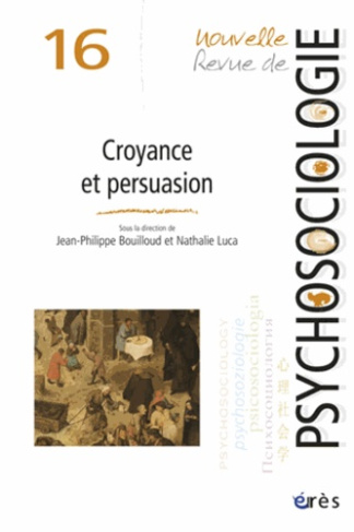 Nouvelle revue de psychosociologie N° 16, Automne 2013 : Croyance et persuasion