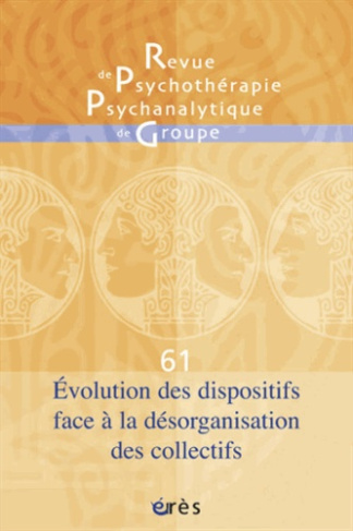 Revue de psychothérapie psychanalytique de groupe N° 61/2013 : Evolution des dispositifs face à la d