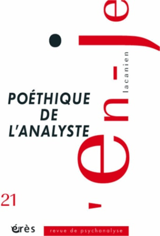 L'en-je lacanien N° 21 : Poéthique de l'analyste