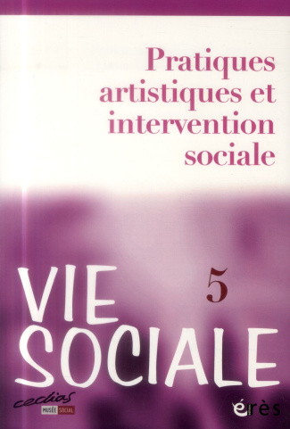 Vie Sociale N° 5/2014 : Pratiques artistiques et intervention sociale