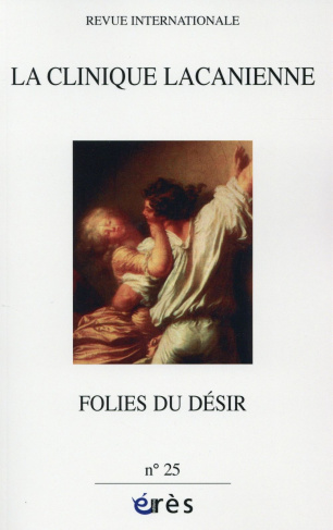 La clinique lacanienne N° 25 : Folies du désir
