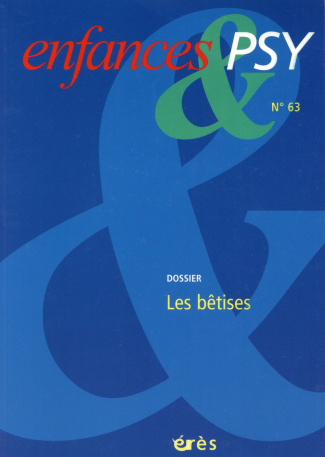 Enfances & psy N° 63/2014 : Les bêtises
