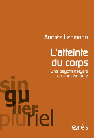 L'atteinte du corps. Une psychanalyste en cancérologie