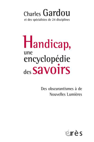 Handicap, une encyclopédie des savoirs. Des obscurantismes à de Nouvelles Lumières