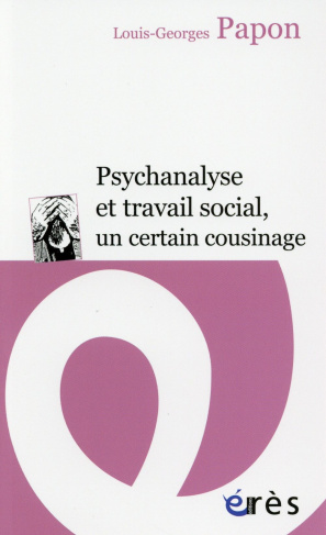 Psychanalyse et travail social, un certain cousinage