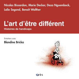 L'art d'être différent. Histoires de handicaps