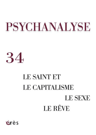 Psychanalyse N° 34, Septembre 2015 : Le sujet, le capitaliste et le saint ; Le rêve en Mésopotamie