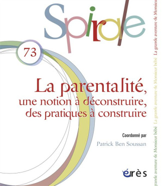 Spirale N° 73 : La parentalité : une notion à déconstruire, des pratiques à construire