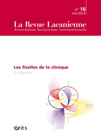 La Revue Lacanienne N° 16, Mai 2015 : Les ficelles de la clinique