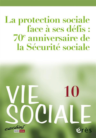 Vie Sociale N° 10, Juin 2015 : La protection sociale face à ses défis : 70e anniversaire de la Sécur