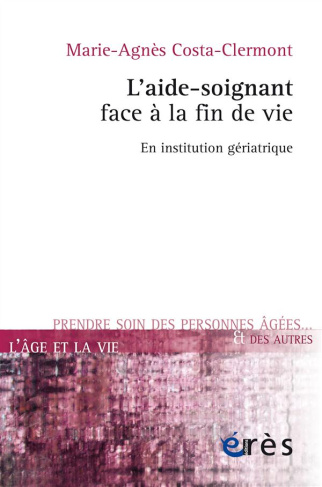 L'aide-soignant face à la fin de vie. En institution gériatrique