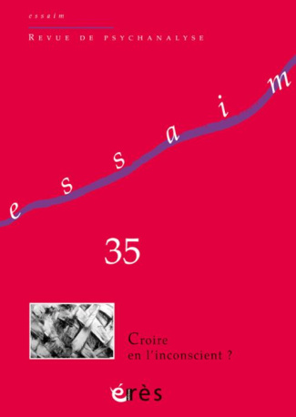 Essaim N° 35, Automne 2015 : Croire en l'inconscient ?