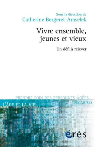 Vivre ensemble, jeunes et vieux. Un défi à relever