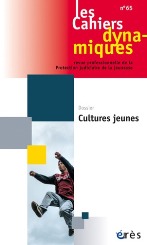 Les Cahiers dynamiques N° 65 : Cultures jeunes