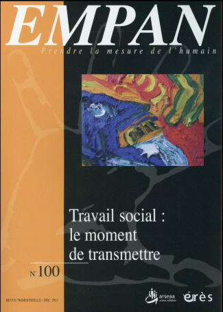 Empan N° 100, Décembre 2015 : Travail social : le moment de transmettre