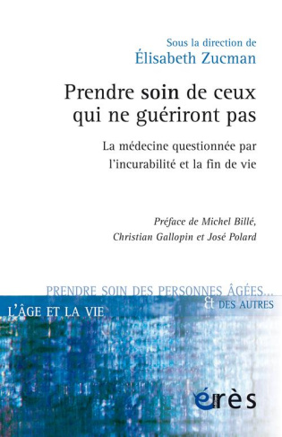 Prendre soin de ceux qui ne guériront pas. La médecine questionnée par l'incurabilité et la fin de v