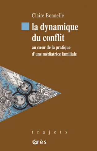 La dynamique du conflit. Au coeur de la pratique d'une médiatrice familiale