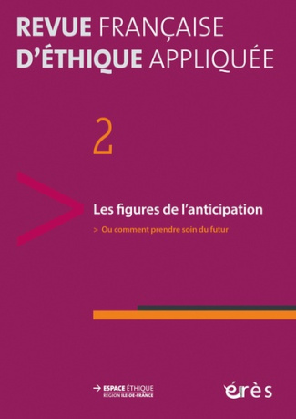 Revue française d'éthique appliquée N° 2/2016-1 : Les figures de l'anticipation. Ou comment prendre