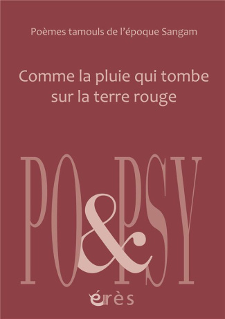 Comme la pluie qui tombe sur la terre rouge. Poèmes tamouls de l'époque Sangam