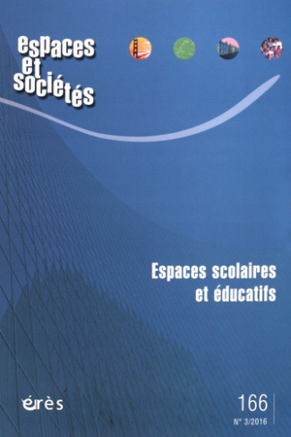 Espaces et sociétés N° 166, juin 2016 : Espaces scolaires et éducatifs
