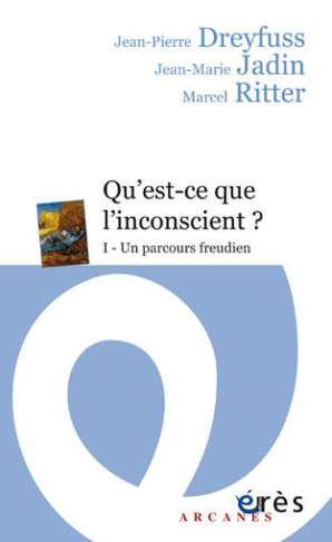Qu'est-ce-que l'inconscient ? Tome 1, Un parcours freudien