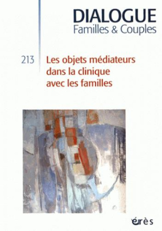 Dialogue N° 213, septembre 2016 : Les objets médiateurs dans la clinique avec les familles