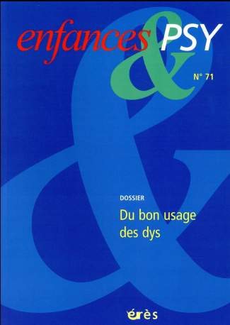 Enfances & psy N° 71/2016 : Du bon usage des dys