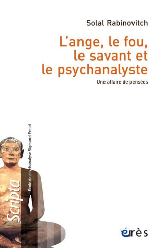 L'ange, le fou, le savant et le psychanalyste. Une affaire de pensées