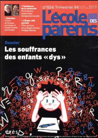 L'école des parents N° 624, juillet-août-septembre 2017 : Les souffrances des enfants "dys"