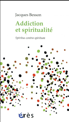 Addiction et spiritualité. Spiritus contra spiritum