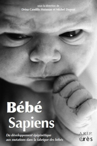 Bébé sapiens. Du développement épigénétique aux mutations dans la fabrique des bébés